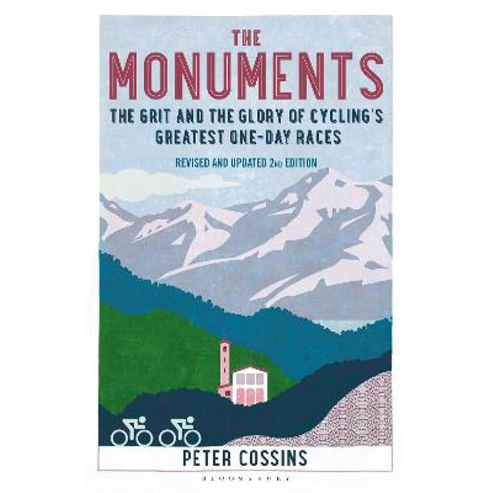 The Monuments 2nd edition: The Grit and the Glory of Cycling's Greatest One-Day Races (Paperback) - Peter Cossins
